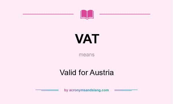 What does VAT mean? It stands for Valid for Austria