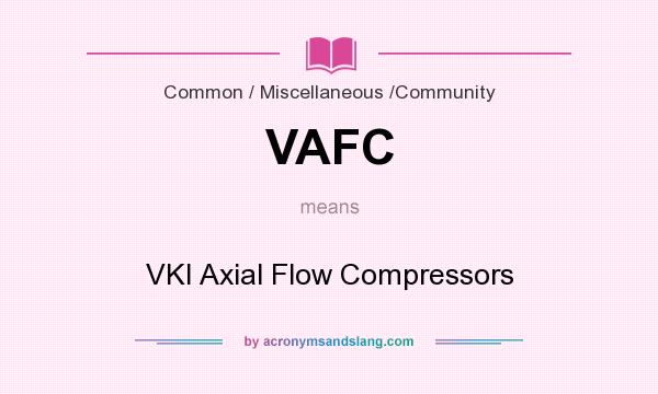 What does VAFC mean? It stands for VKI Axial Flow Compressors