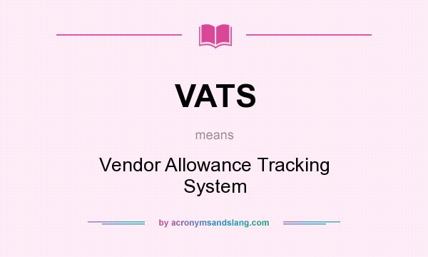 What does VATS mean? It stands for Vendor Allowance Tracking System