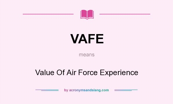 What does VAFE mean? It stands for Value Of Air Force Experience