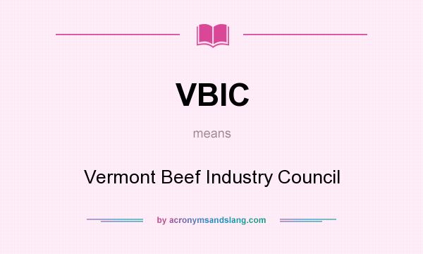 What does VBIC mean? It stands for Vermont Beef Industry Council