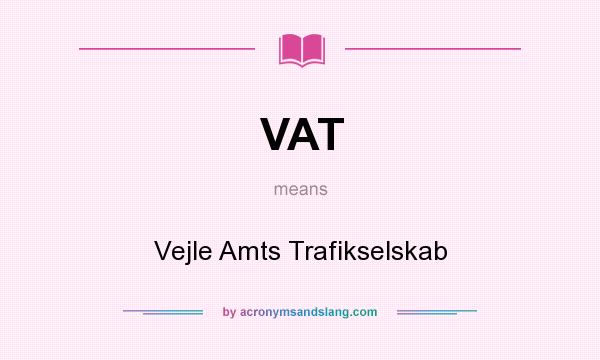 What does VAT mean? It stands for Vejle Amts Trafikselskab