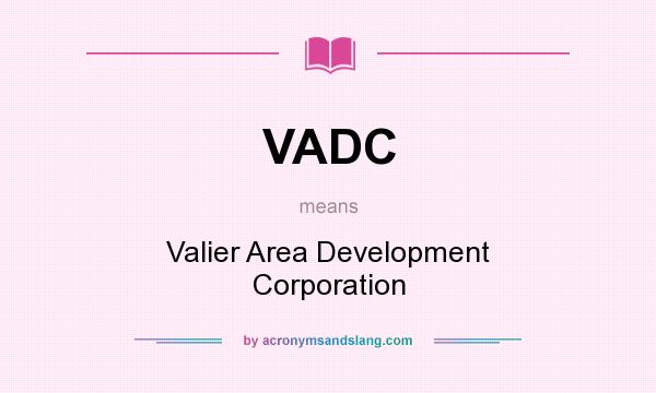 What does VADC mean? It stands for Valier Area Development Corporation