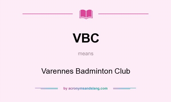 What does VBC mean? It stands for Varennes Badminton Club