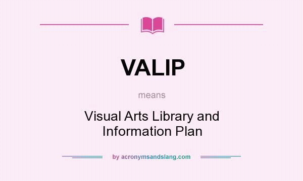 What does VALIP mean? It stands for Visual Arts Library and Information Plan