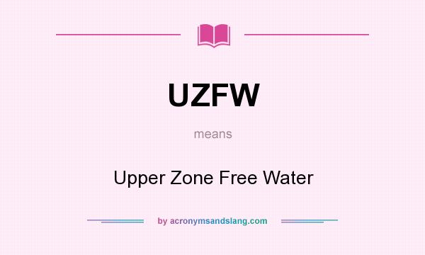 What does UZFW mean? It stands for Upper Zone Free Water