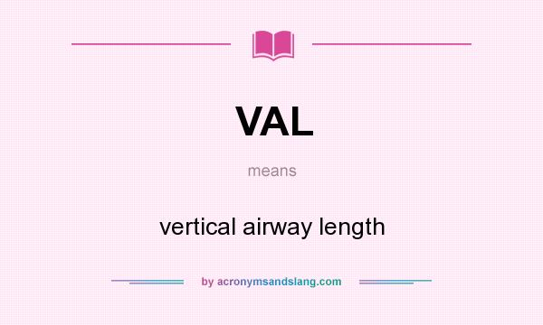 What does VAL mean? It stands for vertical airway length