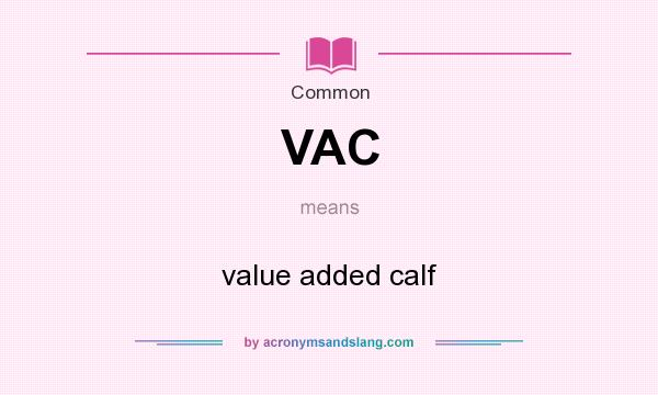 What does VAC mean? It stands for value added calf