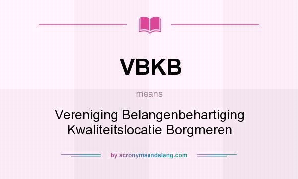 What does VBKB mean? It stands for Vereniging Belangenbehartiging Kwaliteitslocatie Borgmeren