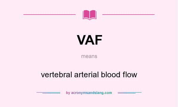 What does VAF mean? It stands for vertebral arterial blood flow