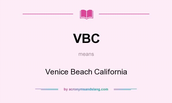 What does VBC mean? It stands for Venice Beach California