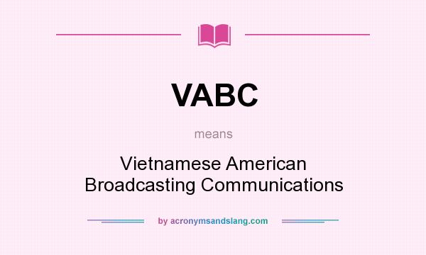What does VABC mean? It stands for Vietnamese American Broadcasting Communications