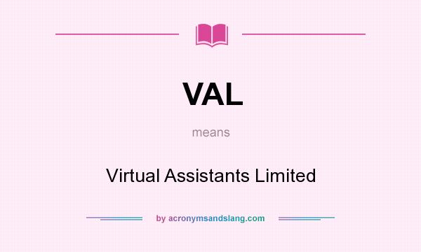 What does VAL mean? It stands for Virtual Assistants Limited