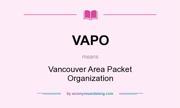 What does VAPO mean? It stands for Vancouver Area Packet Organization