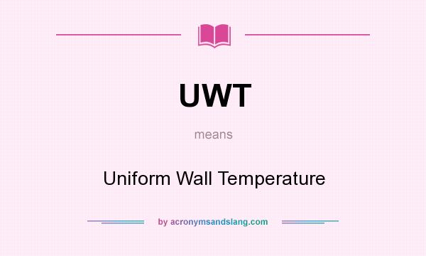 What does UWT mean? It stands for Uniform Wall Temperature