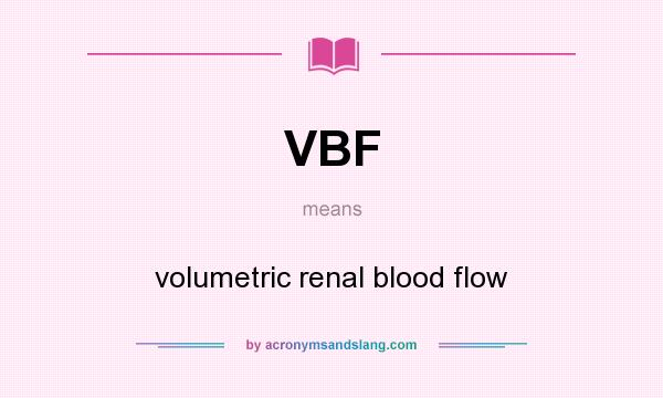 What does VBF mean? It stands for volumetric renal blood flow