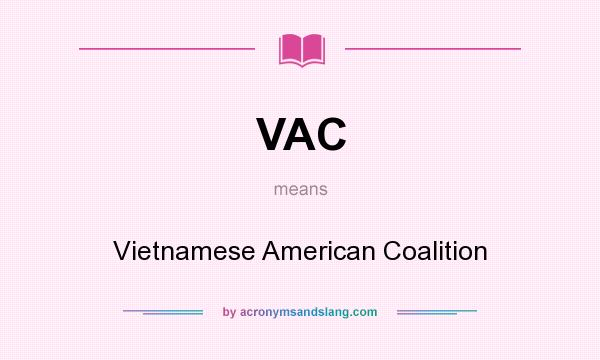 What does VAC mean? It stands for Vietnamese American Coalition