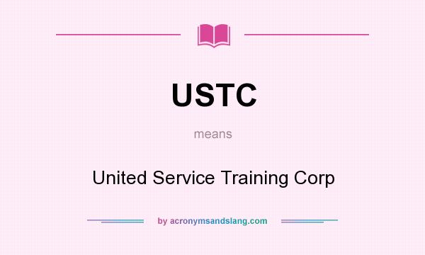 What does USTC mean? It stands for United Service Training Corp