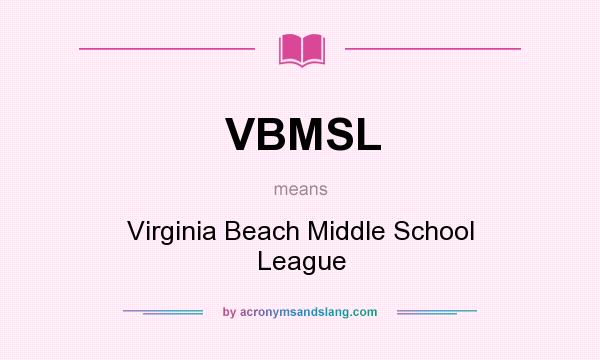 What does VBMSL mean? It stands for Virginia Beach Middle School League