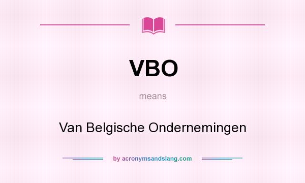 What does VBO mean? It stands for Van Belgische Ondernemingen