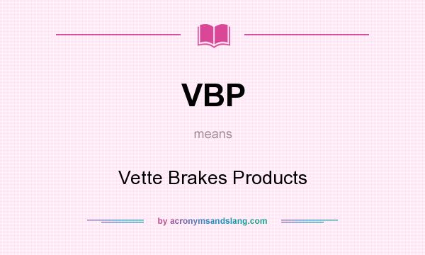 What does VBP mean? It stands for Vette Brakes Products
