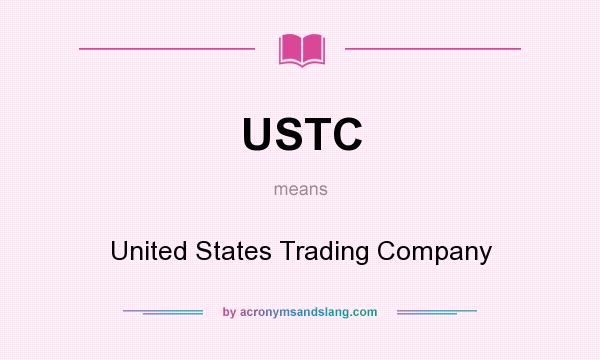 What does USTC mean? It stands for United States Trading Company
