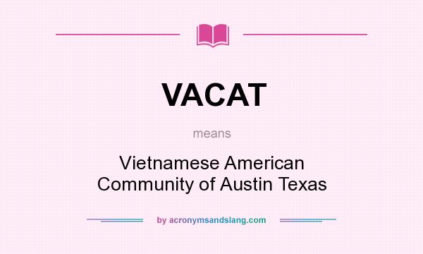 What does VACAT mean? It stands for Vietnamese American Community of Austin Texas