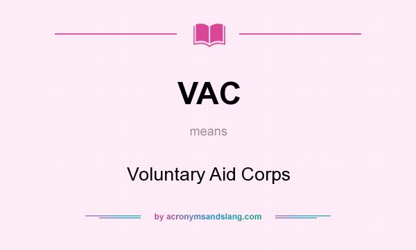 What does VAC mean? It stands for Voluntary Aid Corps