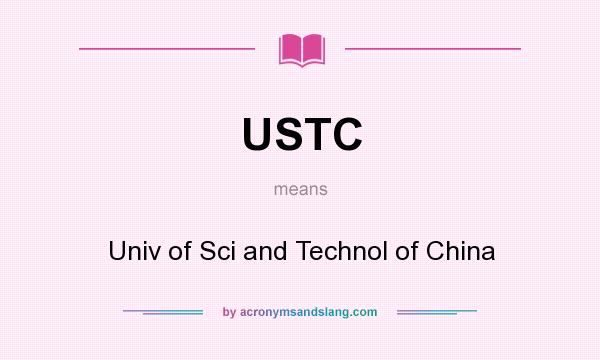 What does USTC mean? It stands for Univ of Sci and Technol of China