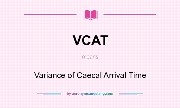 What does VCAT mean? It stands for Variance of Caecal Arrival Time