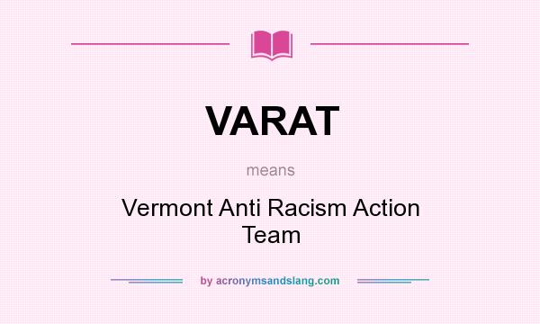 What does VARAT mean? It stands for Vermont Anti Racism Action Team