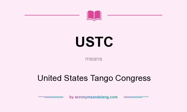 What does USTC mean? It stands for United States Tango Congress