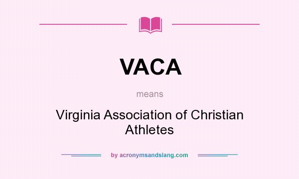 What does VACA mean? It stands for Virginia Association of Christian Athletes