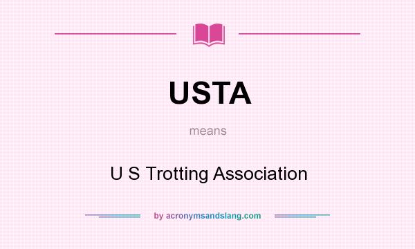 What does USTA mean? It stands for U S Trotting Association
