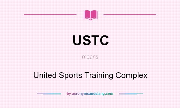 What does USTC mean? It stands for United Sports Training Complex