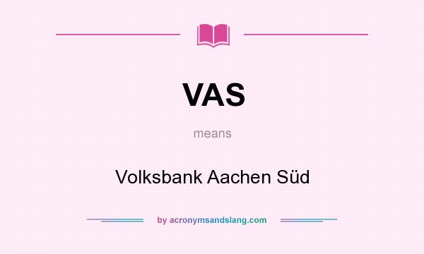 What does VAS mean? It stands for Volksbank Aachen Süd