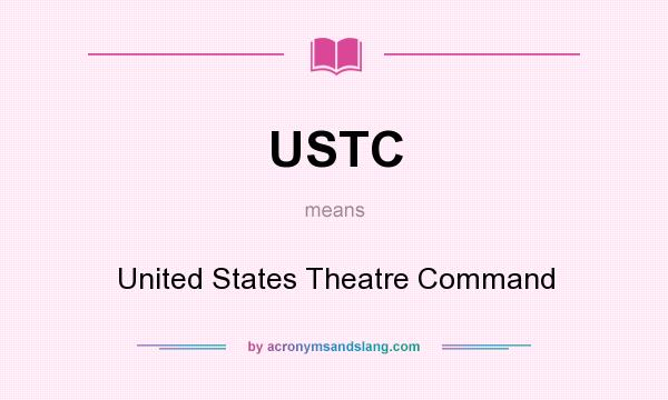 What does USTC mean? It stands for United States Theatre Command