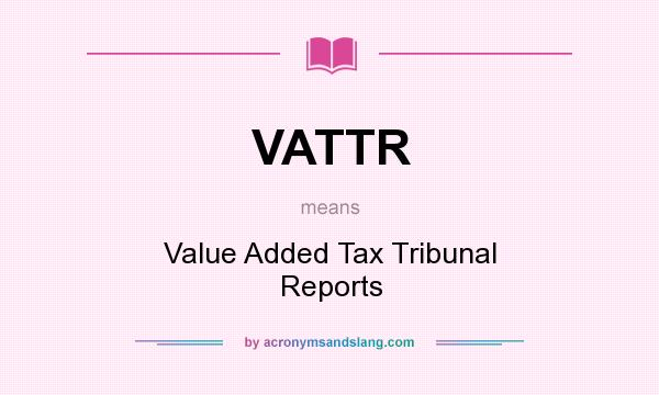 What does VATTR mean? It stands for Value Added Tax Tribunal Reports