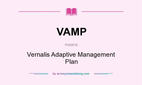 What does VAMP mean? It stands for Vernalis Adaptive Management Plan