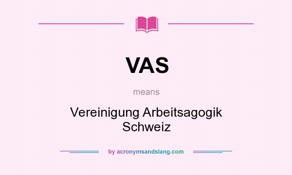 What does VAS mean? It stands for Vereinigung Arbeitsagogik Schweiz