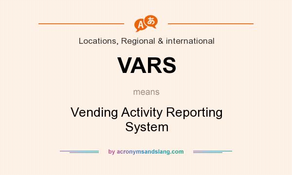 What does VARS mean? It stands for Vending Activity Reporting System