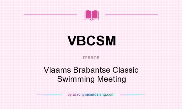 What does VBCSM mean? It stands for Vlaams Brabantse Classic Swimming Meeting