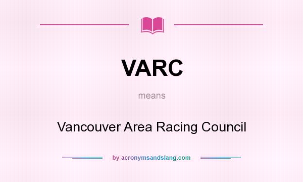What does VARC mean? It stands for Vancouver Area Racing Council