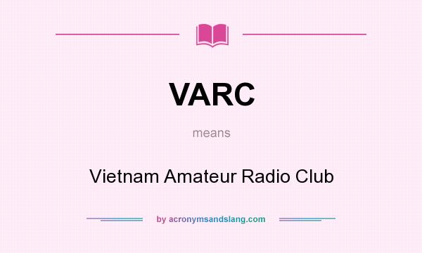 What does VARC mean? It stands for Vietnam Amateur Radio Club