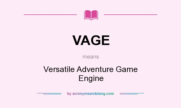 What does VAGE mean? It stands for Versatile Adventure Game Engine