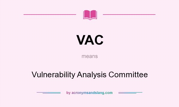 What does VAC mean? It stands for Vulnerability Analysis Committee