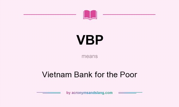 What does VBP mean? It stands for Vietnam Bank for the Poor