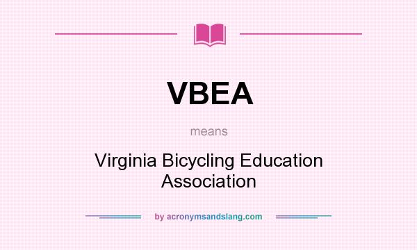 What does VBEA mean? It stands for Virginia Bicycling Education Association