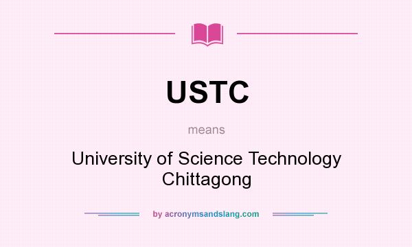 What does USTC mean? It stands for University of Science Technology Chittagong