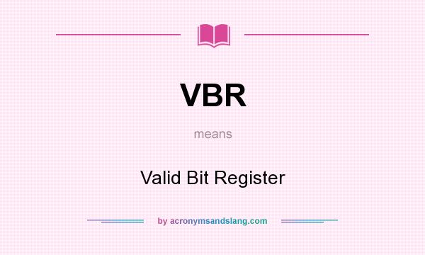What does VBR mean? It stands for Valid Bit Register